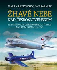 Žhavé nebe nad Československem - Letecké souboje československých stíhačů nad naším územím 1918–1989 kúpite na Knihyprekazdeho.sk