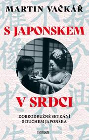 S Japonskem v srdci: Dobrodružné setkání s duchem Japonska kúpite na Knihyprekazdeho.sk