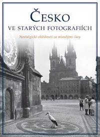 Česká republika ve starých fotografiích