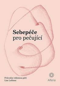 Sebepéče pro pečující - Průvodce vědomou