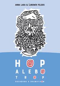 Hop alebo trop (Rozhovor s dramatikom) kúpite na Knihyprekazdeho.sk