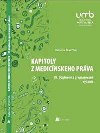 Kapitoly z medicínskeho práva - III. Doplnené a prepracované vydanie