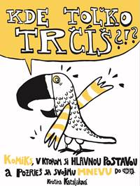 Kde toľko trčíš?!?