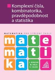 Matematika pro SŠ - Komplexní čísla, kombinatorika, pravděpodobnost a statistika