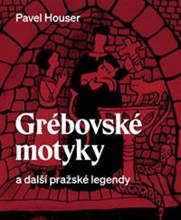 Grébovské motyky a další pražské legendy kúpite na Knihyprekazdeho.sk