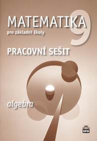 Matematika 9 pro základní školy Algebra Pracovní sešit