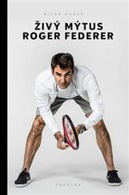 Živý mýtus Roger Federer kúpite na Knihyprekazdeho.sk