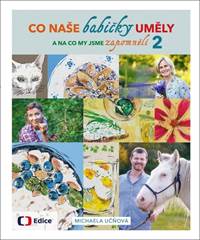 Co naše babičky uměly a na co my jsme zapomněli 2 kúpite na Knihyprekazdeho.sk