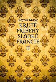 Kruté příběhy sladké Francie II