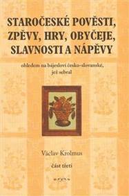 Staročeské pověsti, zpěvy, hry, obyčeje, slavnosti a nápěvy - 3. část