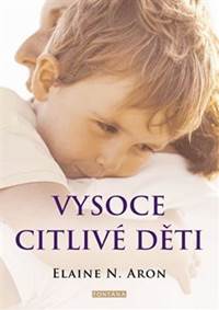 Vysoce citlivé děti - Jak pomoci svým dě