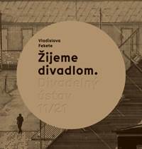 Žijeme divadlom. Divadelný ústav 11/21