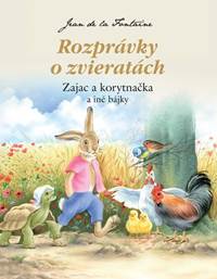Rozprávky o zvieratách - Zajac a korytnačka a iné bájky kúpite na Knihyprekazdeho.sk