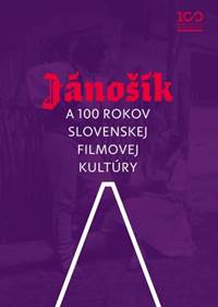 Jánošík a 100 rokov slovenskej filmovej kultúry