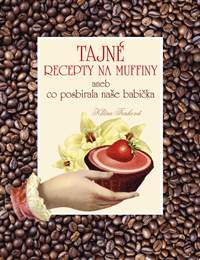 Tajné recepty na muffiny aneb co posbírala naše babička kúpite na Knihyprekazdeho.sk