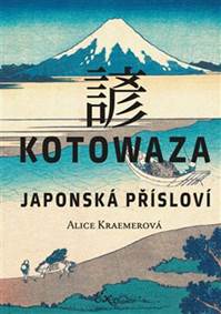 Kotowaza: Japonská přísloví kúpite na Knihyprekazdeho.sk