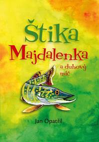 Kniha Štika Majdalenka a duhový míč