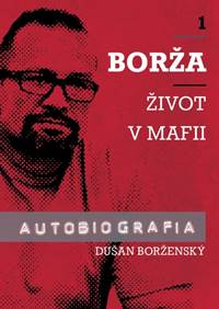 Borža - Môj život v mafii - 1. diel kúpite na Knihyprekazdeho.sk