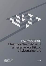 Elektronická mediácia a riešenie konfliktov v kyberpriestore kúpite na Knihyprekazdeho.sk