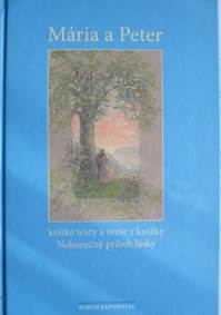 Mária a Peter - krátke texty a verše z knižky Nekonečný príbeh lásky kúpite na Knihyprekazdeho.sk