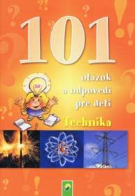 101 otázok a odpovedí pre deti - Technika
