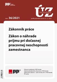 UZZ 36/2021 Zákonník práce, Zákon o náhrade príjmu pri dočasnej pracovnej neschopnosti zamestnanca