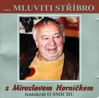 Mluviti stříbro - Tentokrát o smíchu - CD (Horníček Miroslav)