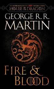 Fire & Blood (HBO Tie-in Edition) : 300 Years Before A Game of Thrones
