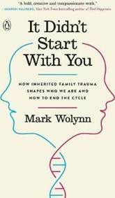 It Didn´t Start with You : How Inherited Family Trauma Shapes Who We are and How to End the Cycle