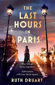 Last Hours in Paris: Set in WW2 and the Liberation, a powerful story of an impossible love
