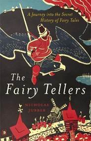 The Fairy Tellers : A Journey into the Secret History of Fairy Tales