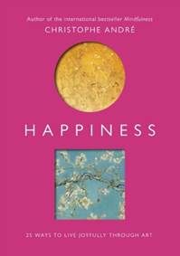 Happiness: 25 ways to live joyfully through art