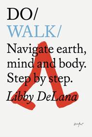 Kniha Do Walk : Navigate Earth, Mind and Body. Step by Step