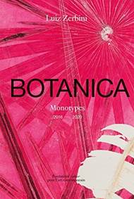 Luiz Zerbini: Botanica, Monotypes 2016-2020 kúpite na Knihyprekazdeho.sk