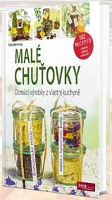 Malé chuťovky - Domácí výrobky z vlastní kuchyně kúpite na Knihyprekazdeho.sk