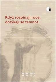 Kniha Když rozpínají ruce, dotýkají se temnot