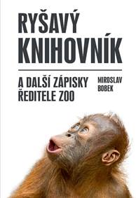 Ryšavý knihovník a další zápisky ředitele zoo kúpite na Knihyprekazdeho.sk
