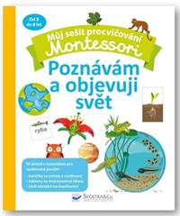 Můj sešit procvičování Montessori Poznávám a objevuji svět