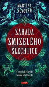 Záhada zmizelého šlechtice - Historický román z doby Václava II.