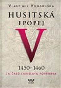 Husitská epopej V. 1450 -1460 - Za časů Ladislava Pohrobka kúpite na Knihyprekazdeho.sk