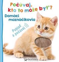 Domáci maznáčikovia - Počúvaj, kto to môže byť? kúpite na Knihyprekazdeho.sk
