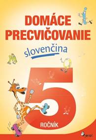 Domáce precvičovanie slovenčina 5.ročník kúpite na Knihyprekazdeho.sk