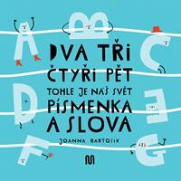Dva, tři, čtyři, pět - tohle je náš svět - písmenka a slova