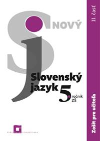 Nový Slovenský jazyk 5. ročník ZŠ - II. časť - Zošit pre učiteľa kúpite na Knihyprekazdeho.sk