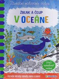 Žblnk a čľup - V oceáne - zázračné maľovanie vodou kúpite na Knihyprekazdeho.sk