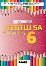 oTESTUJ SA z matematiky 6. ročník kúpite na Knihyprekazdeho.sk