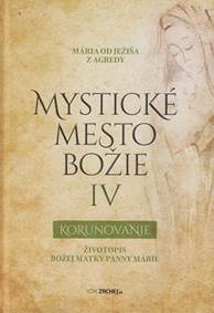 Mystické mesto Božie IV - Korunovanie kúpite na Knihyprekazdeho.sk