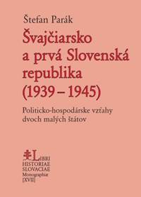 Švajčiarsko a prvá Slovenská republika (1939 – 1945) kúpite na Knihyprekazdeho.sk