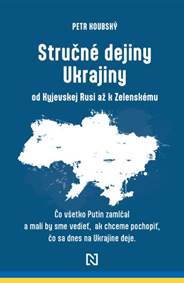 Stručné dejiny Ukrajiny od Kyjevskej Rusi až k Zelenskému kúpite na Knihyprekazdeho.sk