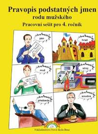Pravopis podstatných jmen rodu mužského Pracovní sešit pro 4. ročník